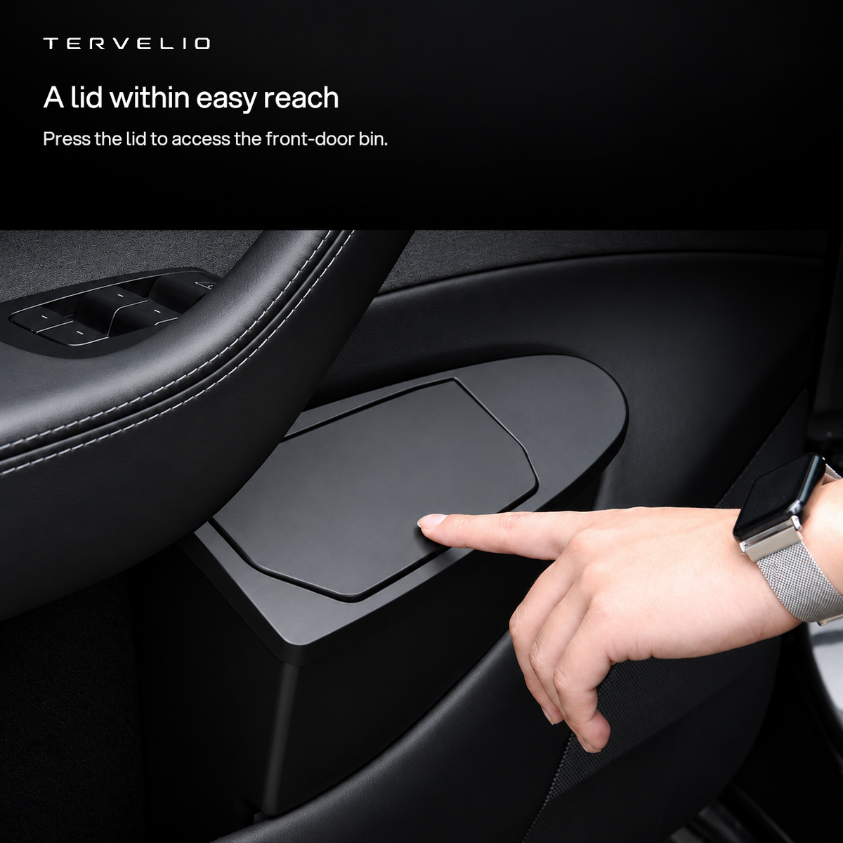 A lid within easy reach. Press the lid to access the front-door bin.